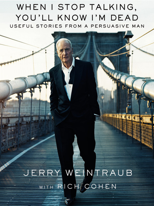Title details for When I Stop Talking, You'll Know I'm Dead by Jerry Weintraub - Wait list